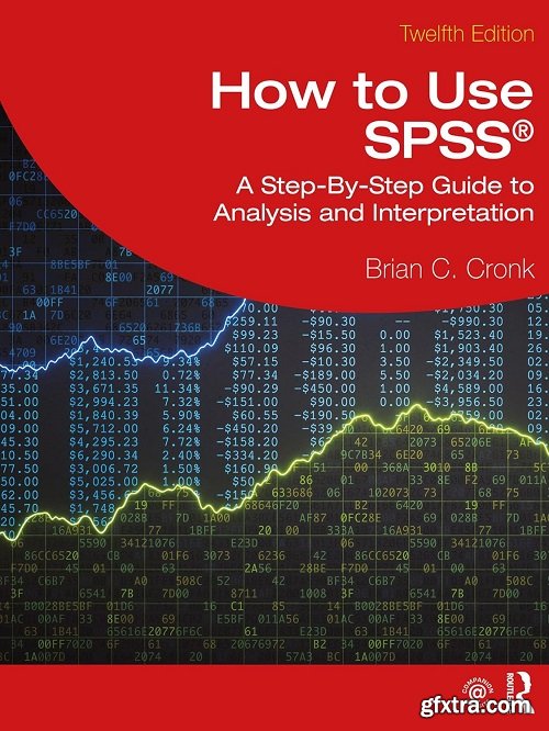 How to Use SPSS®: A Step-By-Step Guide to Analysis and Interpretation, 12th Edition