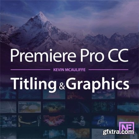 Premiere Pro CC - Titling &amp; Graphics