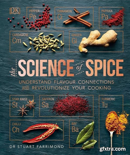 The Science of Spice: Understand Flavour Connections and Revolutionize your Cooking, UK Edition
