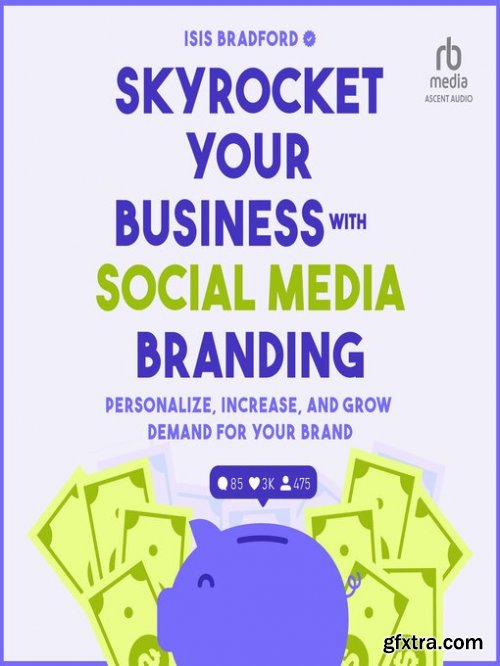 Skyrocket Your Business with Social Media Branding: Personalize, Increase, and Grow Demand for your Brand [Audiobook]
