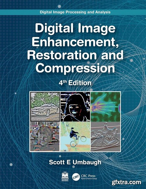 Digital Image Processing and Analysis: Digital Image Enhancement, Restoration and Compression, 4th Edition