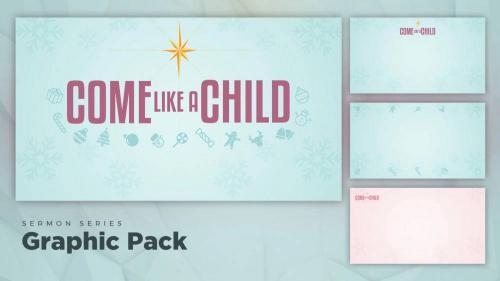 Come Like A Child - Graphic Pack