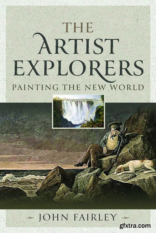 The Artist Explorers: Painting The New World