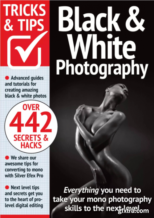 Black & White Photography Tricks and Tips - 17th Edition 2024