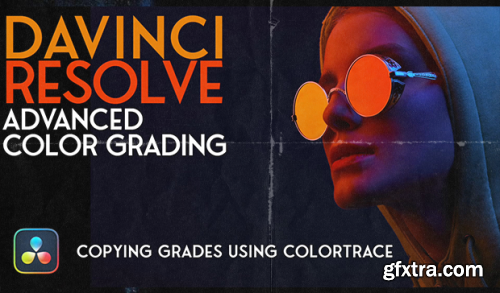Ripple Training, Mark Spencer | Advanced Color Grading in DaVinci Resolve 17/18 (2023)