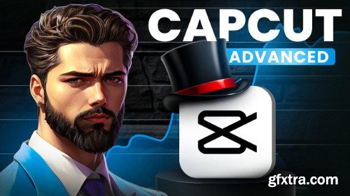 CapCut Advanced:Learn How To Master The Software: 3D animations, masking, speed ramping, text and AI