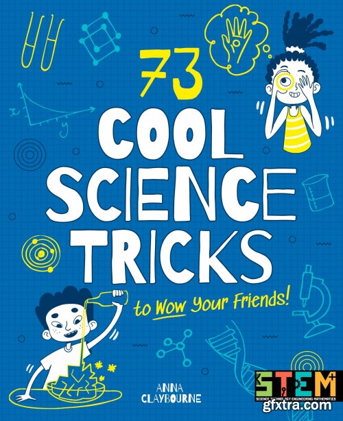 73 Cool Science Tricks to Wow Your Friends!