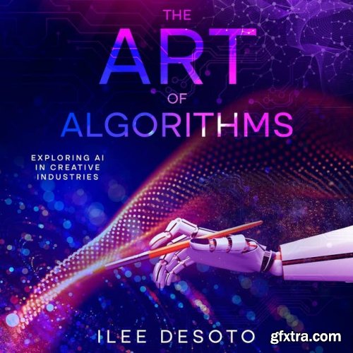 The Art of Algorithms: Exploring AI in Creative Industries [Audiobook]