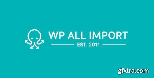 WP All Import Pro v4.8.7 - Nulled