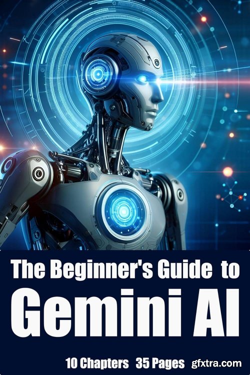 The Beginner's Guide to Gemini AI: Unlocking the Power of AI for a More Productive You