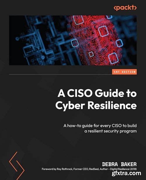 A CISO Guide to Cyber Resilience: A how-to guide for every CISO to build a resilient security program