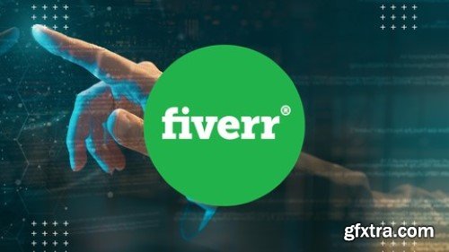 Fiverr Top Secrets: Start Selling On Fiverr From Scratch