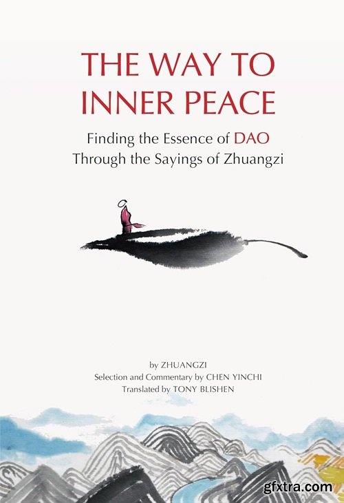 The Way to Inner Peace: Finding the Wisdom of the Tao through the Sayings of Zhuangzi
