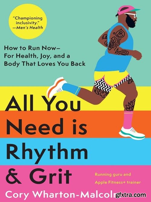 All You Need is Rhythm & Grit: How to Run Now―for Health, Joy, and a Body That Loves You Back