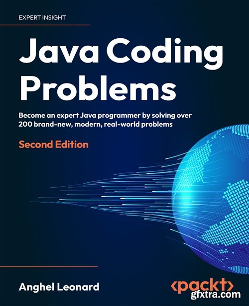Java Coding Problems: Become an expert Java programmer by solving over 250 brand-new, modern, real-world problems, 2nd Edition