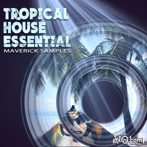 Maverick Samples Tropical House Essential Vol 1