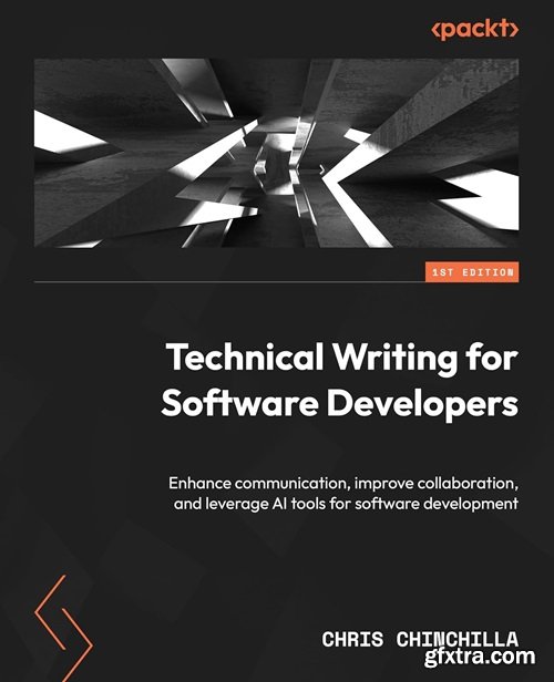Technical Writing for Software Developers: Enhance communication, improve collaboration, and leverage AI tools