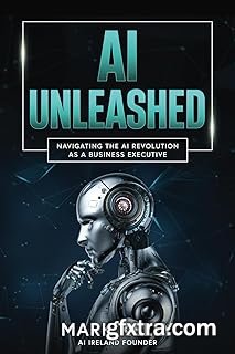 AI Unleashed: Navigating the AI Revolution as a Business Executive