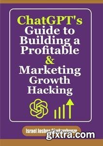 ChatGPT\'s Guide to Building a Profitable and Marketing Growth Hacking