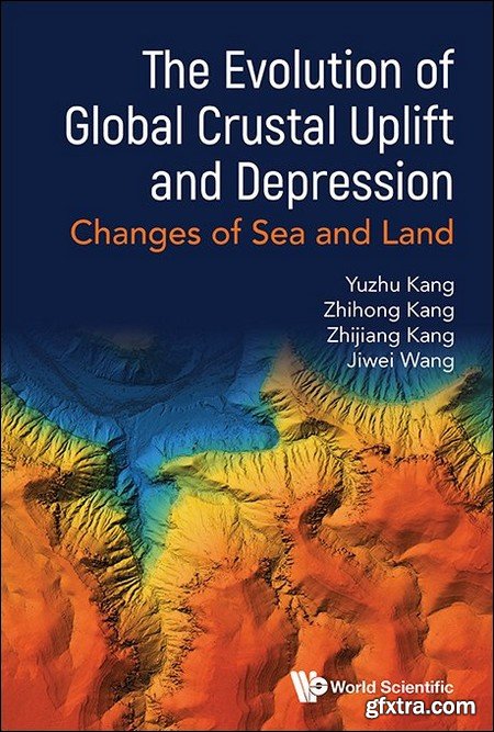 The Evolution of Global Crustal Uplift and Depression: Changes of Sea and Land