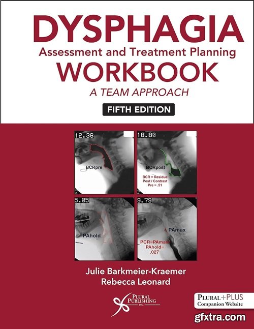 Dysphagia Assessment and Treatment Planning Workbook: A Team Approach, 5th Edition