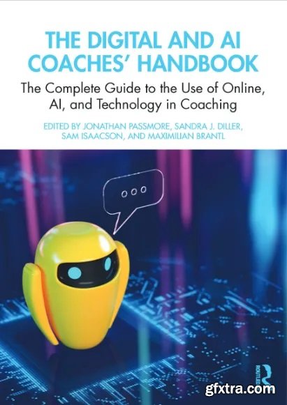 The Digital and AI Coaches\' Handbook: The Complete Guide to the Use of Online, AI, and Technology in Coaching