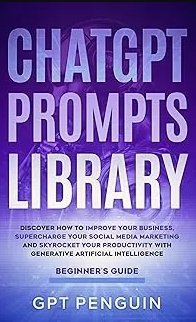 ChatGPT Prompts Library: Discover How To Improve Your Business