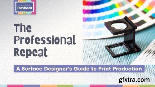 The Professional Repeat: A Surface Designer\'s Guide to Print Production