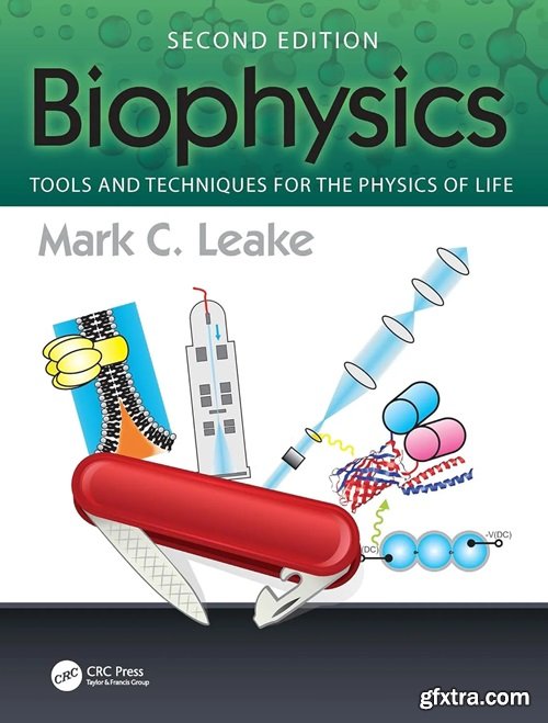 Biophysics: Tools and Techniques for the Physics of Life, 2nd Edition