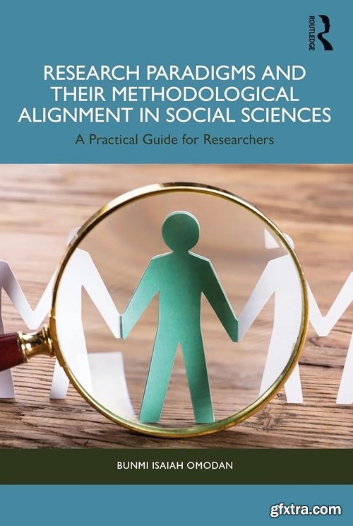Research Paradigms and Their Methodological Alignment in Social Sciences: A Practical Guide for Researchers