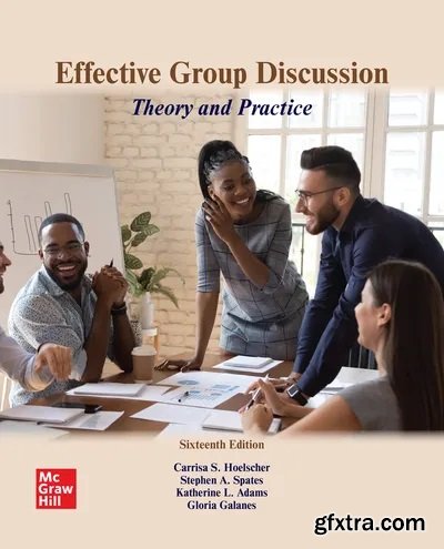 Effective Group Discussion: Theory and Practice, 16th Edition