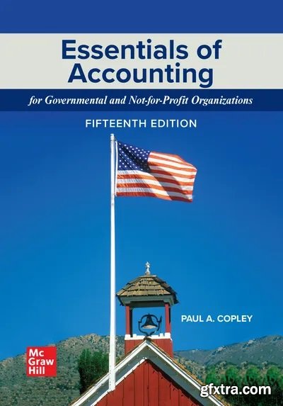 Essentials of Accounting for Governmental and Not-for-Profit Organizations, 15th Edition