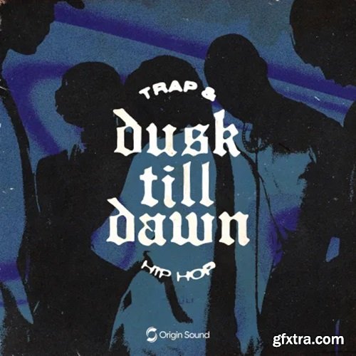 Origin Sound DUSK TILL DAWN - TRAP and HIP HOP