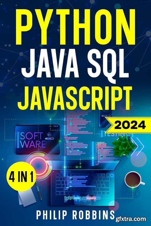 Python, Java, SQL & JavaScript: The Ultimate Crash Course for Beginners to Master the 4 Most In-Demand Programming Languages