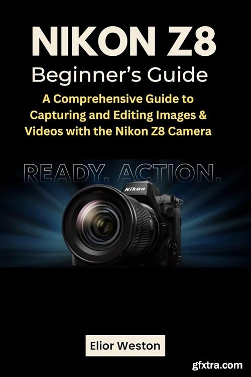 Nikon Z8 Beginner&rsquo;s Guide 2024