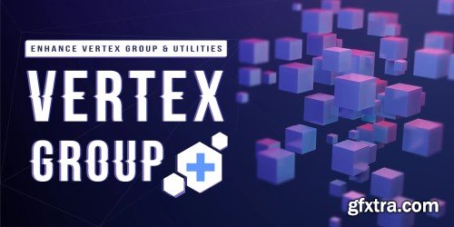 Blender Market - Vertex Group Plus - Enhanced Vertex Group &amp; Utilities