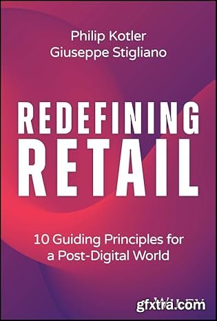 Redefining Retail: 10 Guiding Principles for a Post-Digital World