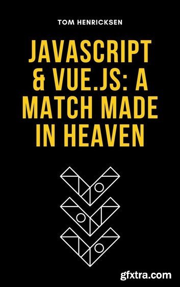 JavaScript & Vue.js: A Match Made in Heaven