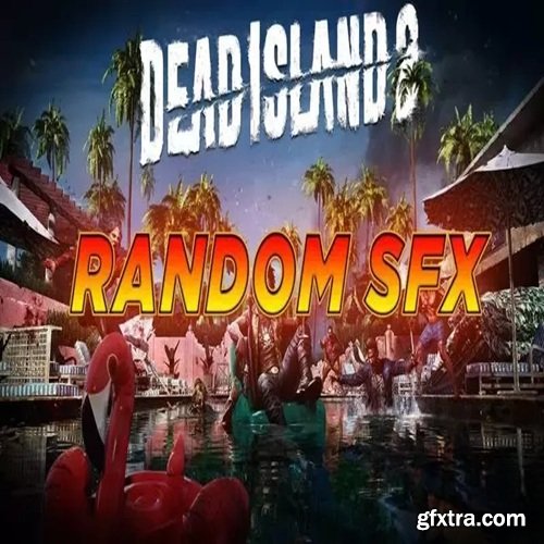 EvilBanana Dead Island 2: Random Sound Effects