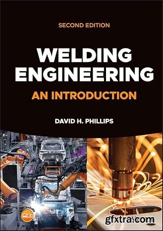 Welding Engineering: An Introduction, 2nd Edition