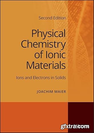 Physical Chemistry of Ionic Materials: Ions and Electrons in Solids, 2nd Edition