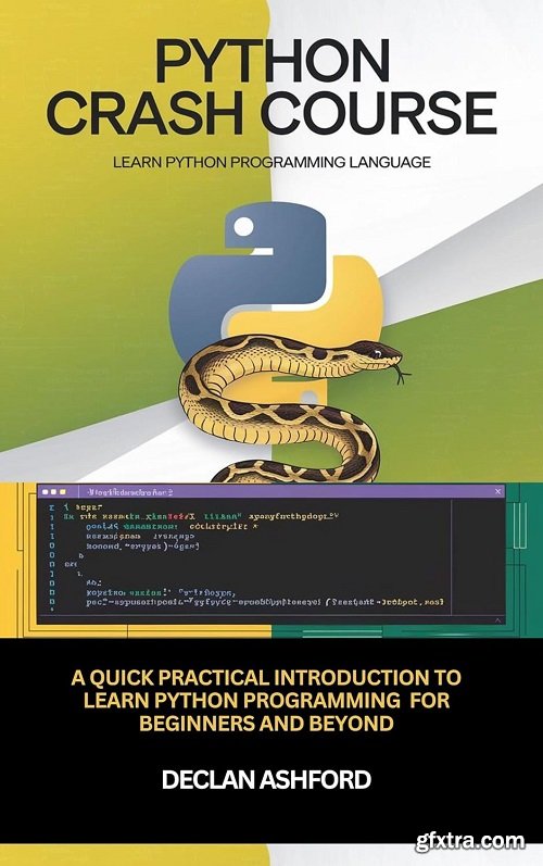 Python Crash Course: Learn Python Programming Language: A Quick Practical Introduction