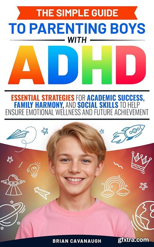 The Simple Guide to Parenting Boys with ADHD