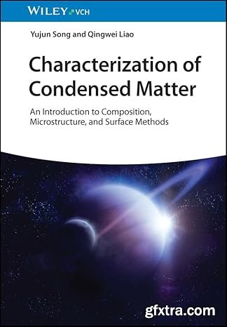Characterization of Condensed Matter: An Introduction to Composition, Microstructure, and Surface Methods