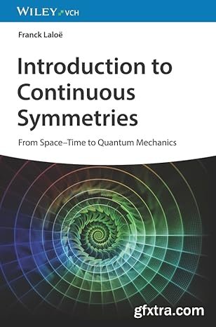 Introduction to Continuous Symmetries: From Space-Time to Quantum Mechanic
