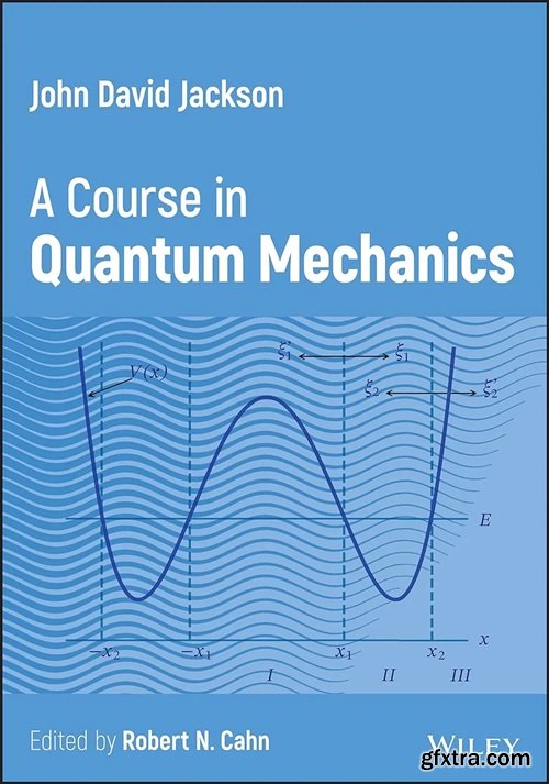 A Course in Quantum Mechanics