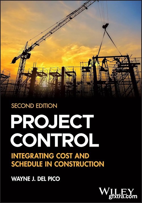 Project Control: Integrating Cost and Schedule in Construction, 2nd Edition