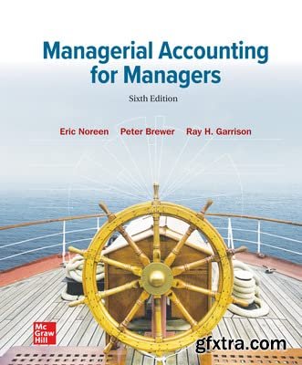 Managerial Accounting for Managers, 6th Edition