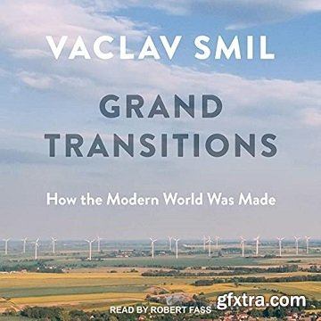 Grand Transitions: How the Modern World Was Made [Audiobook]