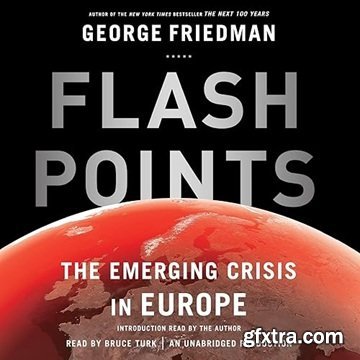 Flashpoints: The Emerging Crisis in Europe [Audiobook]